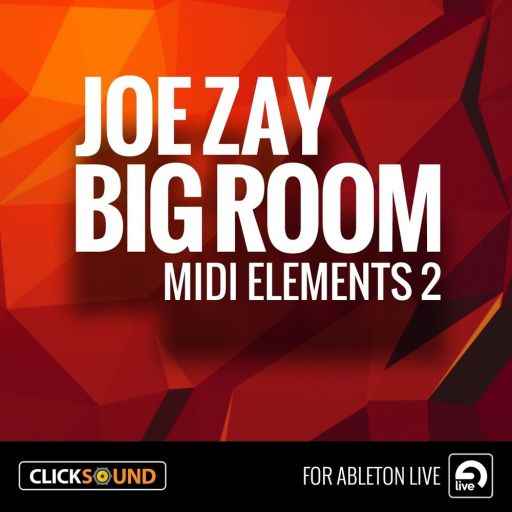 ClickSound.Joe.Zay.Big.Room.MIDI.Elements.2.Ableton.Live