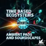 Time Based Ecosystems: Ambient Pads and Soundscapes WAV