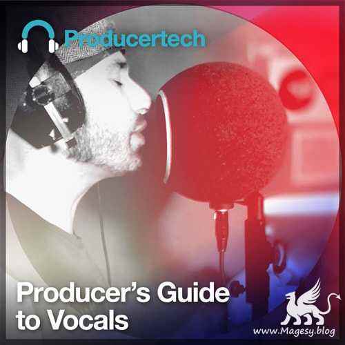 Producers Guide to Vocals TUTORiAL