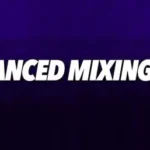 Advanced Mixing Course TUTORiAL Advanced Mixing Course TUTORiAL P2P | 19 July 2015 | 7.4 GB...