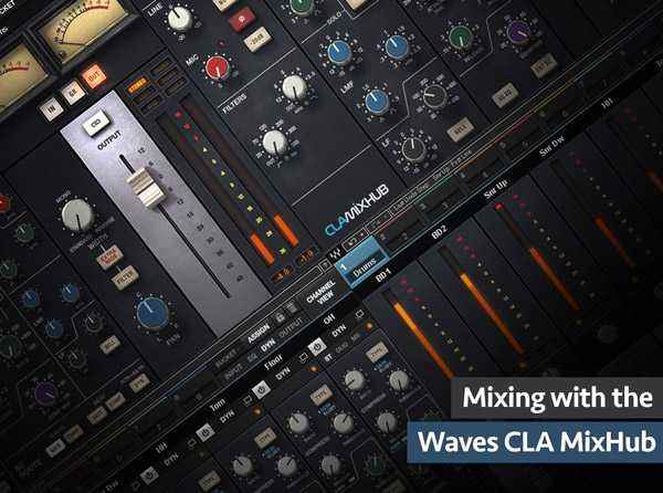 Mixing with the Waves CLA MixHub TUTORiAL-SYNTHiC4TE