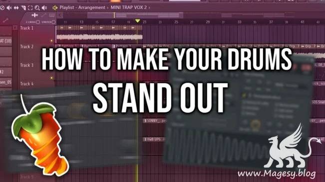 How to Make Your Drums Stand Out [FL Studio]