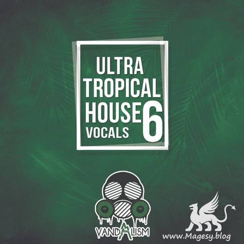 Ultra Tropical House Vocals 6 WAV MiDi