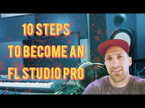 10 Steps to Become an FL Studio Pro