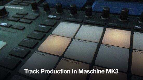 Track Production in MASCHiNE MK3