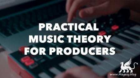 Practical Music Theory For Producers: Writing In Key TUTORiAL-FANTASTiC