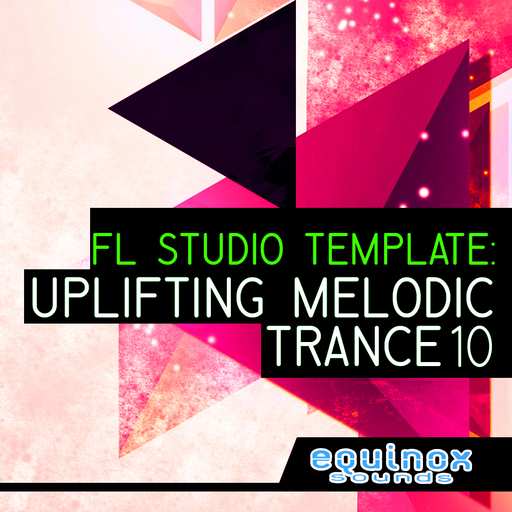 FL Studio Template: Uplifting Melodic Trance 10 WAV FLP-DECiBEL