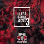 Ultra G-House Vocals 3 FANTASTiC | 15 October 2021 | 84 MB...
