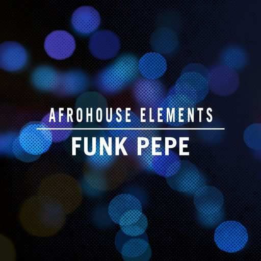 Afro House Elements: Funk Pepe WAV-FANTASTiC