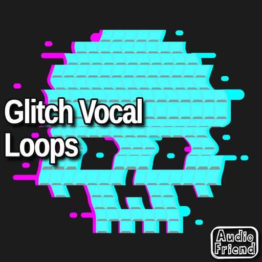 Glitch Vocal Loops WAV-FANTASTiC