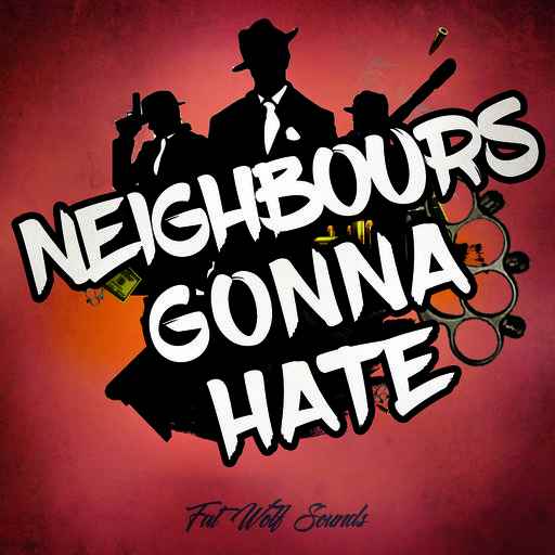 Neighbours Gonna Hate WAV-FANTASTiC