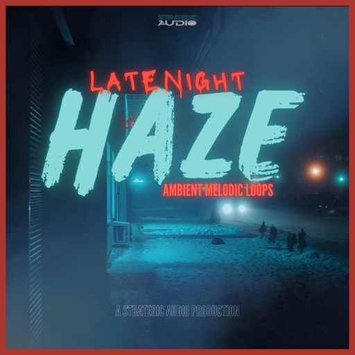 Late Night Haze: Ambient Melodic Loops WAV-FANTASTiC