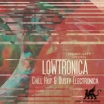 Lowtronica WAV FANTASTiC | 18 January 2023 | 337 MB 'Lowtronica' is...