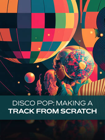Disco Pop Making A Track From Scratch Tutorial