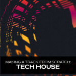 Tech House: Making a Track from Scratch TUTORiAL