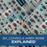 bx_console AMEK 9099 Explained® TUTORiAL-FANTASTiC