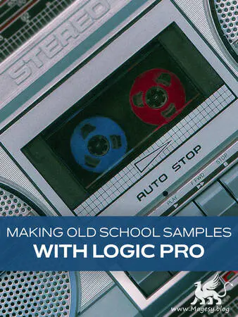 Making Old School Samples with Logic Pro TUTORiAL-MaGeSY