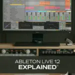 Ableton Live 12 Explained® HiDERA | 19 July 2025 | 704 MB...