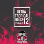 Ultra Tropical House Vocals 12 WAV MiDi