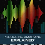 Producing Amapiano Explained TUTORiAL-HiDERA