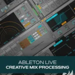Ableton Live: Creative Mix Processing TUTORiAL-HiDERA