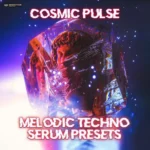 Cosmic Pulse Melodic Techno Serum Presets-FANTASTiC