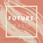 Everything: Ableton Future Bass Template-FANTASTiC