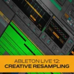 Ableton 12 Creative Resampling HiDERA | 24 August 2025 | 375 MB...