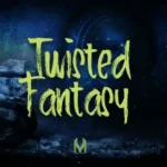 Twisted Fantasy✨ FANTASTiC | 27 August 2025 | 138.97 MB 'Twisted Fantasy'...