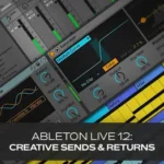 Ableton 12: Creative Sends & Returns HiDERA | 06 September 2025 |...