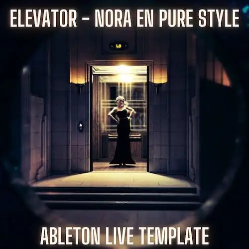 Elevator Nora En Pure Style Ableton Template-FANTASTiC-MaGeSY