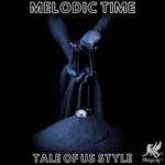 Melodic Time Tale Of Us Style FANTASTiC | 07 October 2025 |...