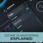 Ozone 12 Mastering Explained® FANTASTiC | 17 October 2025 | 869 MB...