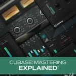 Cubase Mastering Explained® FANTASTiC | 21 December 2025 | 685 MB If...
