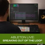 Ableton Live: Breaking Out Of The Loop TUTORiAL-FANTASTiC Ableton: Breaking Out Of The Loop FANTASTiC | 23 January 2026 |...