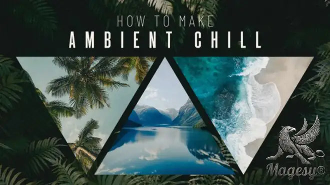 How To Make Ambient Chill TUTORiAL-MaGeSY