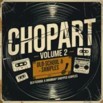 Chopart Vol.2: Oldschool And Boombap Samples WAV-FANTASTiC Chopart 2: Oldschool & Boombap FANTASTiC | 22 May 2026 | 307.09...