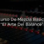 Curso De Mezcla: El Arte Del Balance TUTORiAL-FANTASTiC Curso De Mezcla: El Arte Del Balance FANTASTiC | 10 August 2026...
