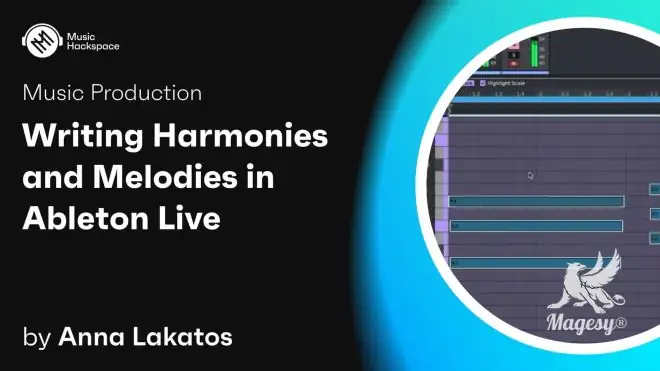 Writing Harmonies And Melodies in ABLETON TUTORiAL-ARCADiA-MaGeSY Writing Harmonies And Melodies in ABLETON TUTORiAL-ARCADiA-MaGeSY